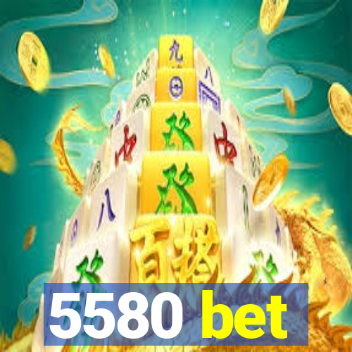 5580 bet